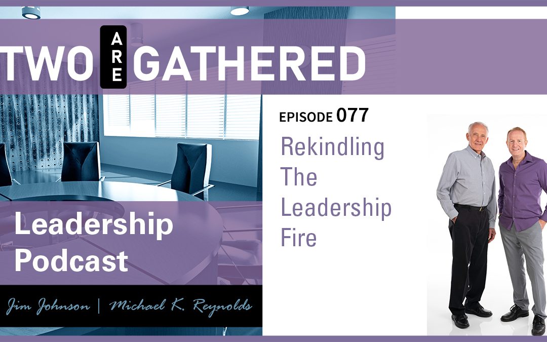 Rekindling The Leadership Fire